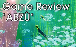 Game Review: ABZÛ